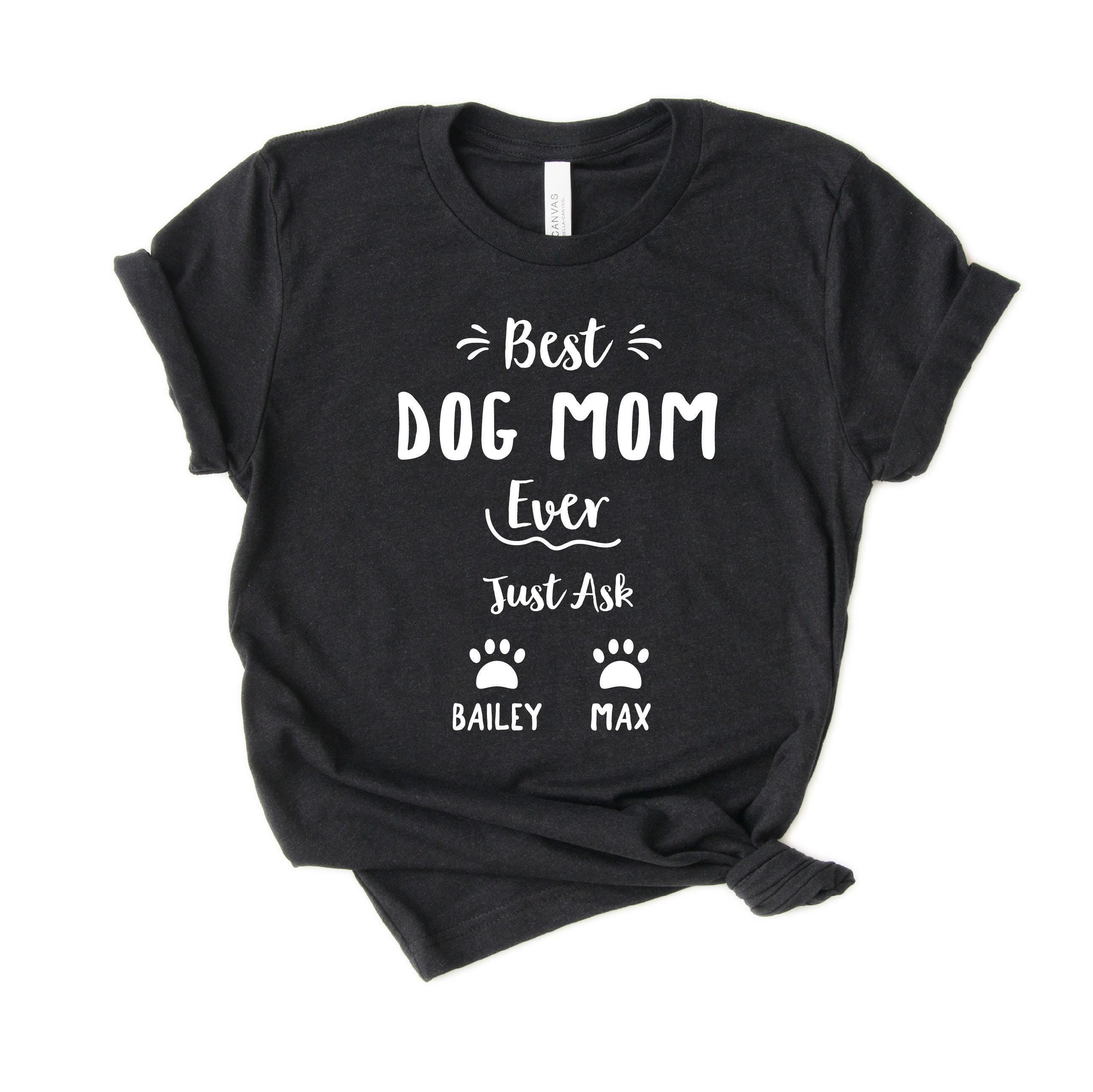 Personalized Dog Mom Shirt - Best Dog Mom Ever - Customized with names - Gift [Unisex Shirt]