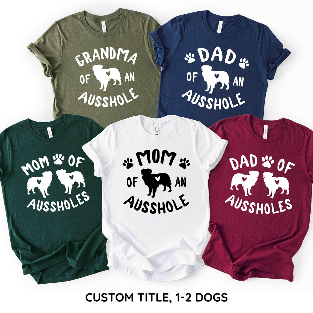 Mom of an Ausshole - any title of aussholes - Funny Aussie Shirt - Australian Shepherd Shirt - Aussie Mom Shirt [Unisex Shirt]
