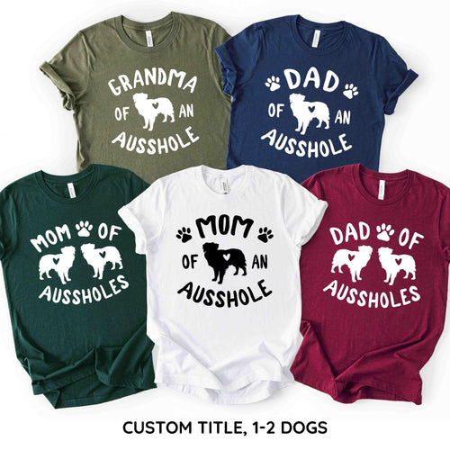 Mom of an Ausshole - any title of aussholes - Funny Aussie Shirt - Australian Shepherd Shirt - Aussie Mom Shirt [Unisex Shirt]